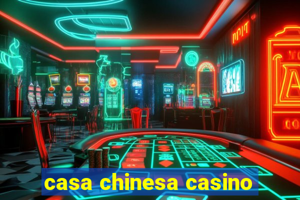 casa chinesa casino